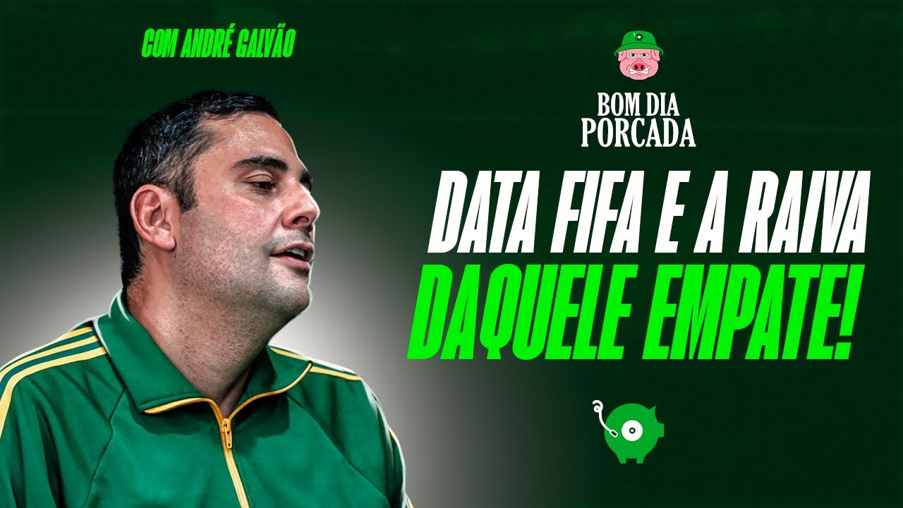 BOM DIA, PORCADA #27 COM ANDRÉ GALVÃO E MAIS UMA INTERMINÁVEL DATA FIFA!