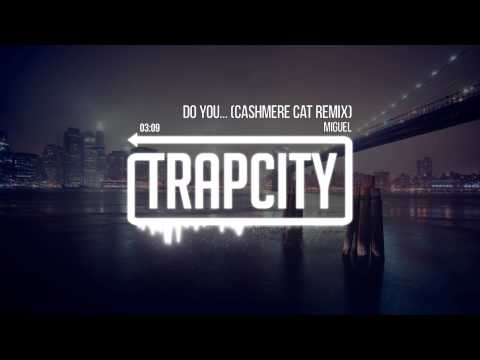 Miguel - Do You... (Cashmere Cat Remix)
