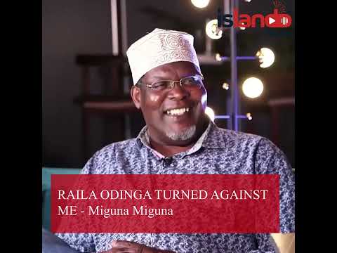 RAILA ODINGA TURNED AGAINST ME - Miguna Miguna