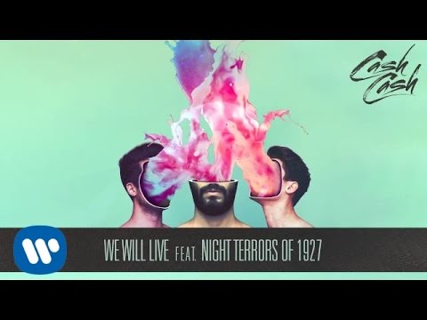 Cash Cash - We Will Live feat. Night Terrors of 1927 [Official Audio]