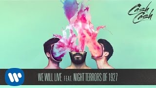 Cash Cash - We Will Live feat. Night Terrors of 1927 [Official Audio]