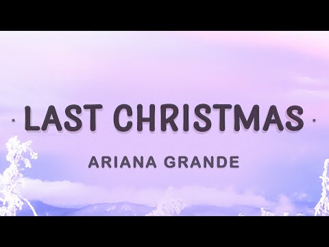 Ariana Grande - Last Christmas (Lyrics) | Last Christmas I gave you my heart