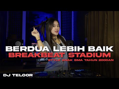 BERDUA LEBIH BAIK STYLE ANAK SMA TAHUN 2000AN | DIJAMIN NOSTALGIA | DJ BREAKBEAT SETADUIM 2025