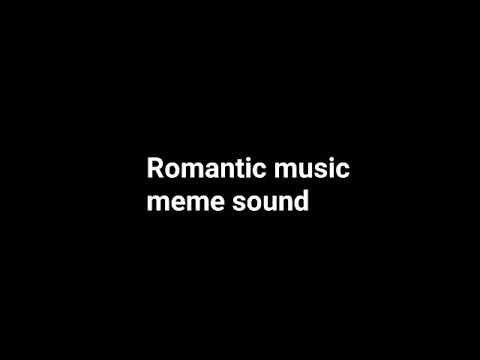 Romantic Music Meme Sound