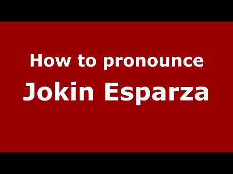 How to pronounce Jokin Esparza (Spain/Spanish) - PronounceNames.com