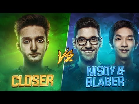 CLOSER vs NISQY & BLABER