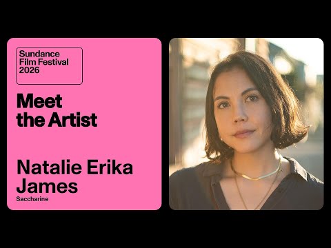Meet the Artist 2026: Natalie Erika James on “Saccharine”