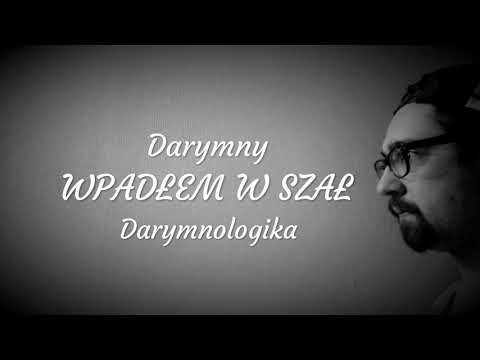 Darymny - Wpadłem w szał [DARYMNOLOGIKA]