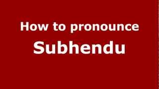 How to pronounce Subhendu