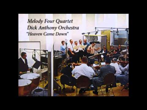 MELODY FOUR w. Dick Anthony  Orchestra - "Heaven Came Down"