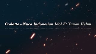 Download lagu Crolatte - Nuca Indonesian Idol Ft Yunan Helmi mp3