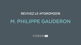 Revivez #FOROM2016 - M. Philippe Gauderon