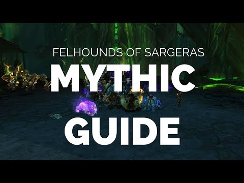 Felhounds of Sargeras  - Mythic Raid Guide