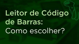 Leitor de Código de Barras. Como escolher?