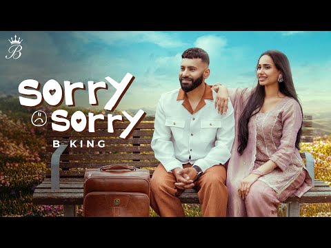SORRY SORRY (OFFICIAL MUSIC VIDEO) B KING | MANI MISHAL | LATEST PUNJABI SONGS 2026