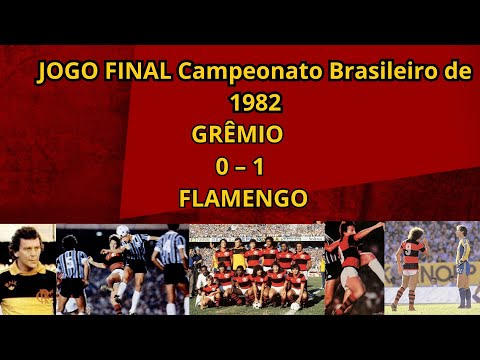 CAMPEONATO BRASILEIRO 1982 JOGO FINAL GRÊMIO 0X 1FLAMENGO- COMPLETO