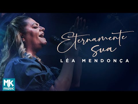 Léa Mendonça - Eternamente Sua (Ao Vivo) (Clipe Oficial MK Music)