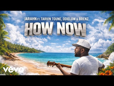 Jarahn - How Now ft. Tarvin Toune, Odielow & Brenz