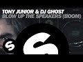 Tony Junior & DJ Ghost - Blow Up The Speakers ...