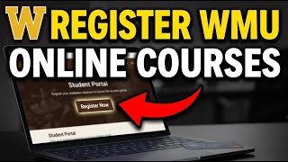 How to Register for Online Courses with Western Michigan University - Complete Guide