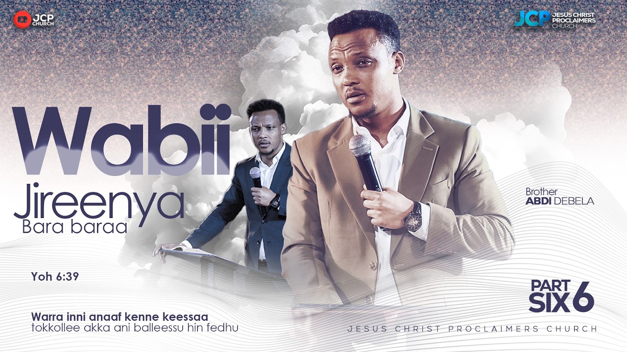 WABII JIREENYA BARA BARAA || KUTAA 6FFAA || BROTHER || ABDI DEBALA || JCP ||2026