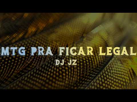 DJ JZ - MTG Pra Ficar Legal (Lyrics/Letra)