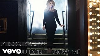 Alison Krauss - You Don’t Know Me (Audio)