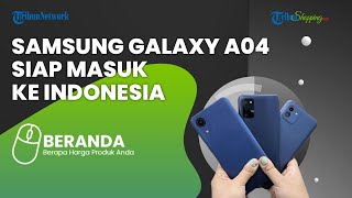 Samsung Galaxy A04 Siap-siap Masuk ke Indonesia, Ini Bocoran Harga dan Spesifikasinya