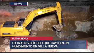 ÚLTIMA HORA | Trabajan para extraer vehículo que cayó en un hundimiento en Villa Nueva