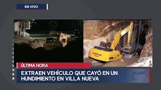 ÚLTIMA HORA | Trabajan para extraer vehículo que cayó en un hundimiento en Villa Nueva