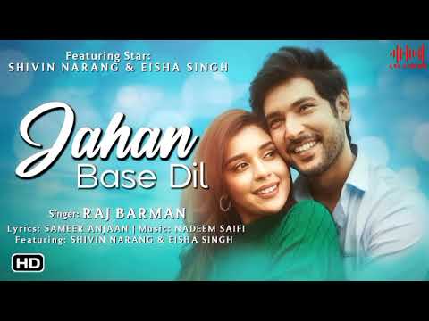 Jahan Base Dil - Shivin Narang, Eisha Singh| Raj Barman, Nadeem Saifi, Sameer A|  Music Originals
