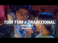 Tum Tum X Traditional EDIT AUDIO