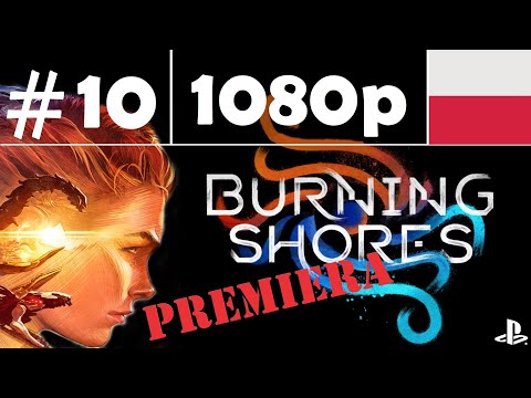 Horizon: FW 🍂🏹 DLC The Burning Shores 🌋🔥 - odc.10 - Manipulacja - gameplay PL [PREMIERA] [FABUŁA]