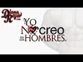 "Yo No Creo En Los Hombres" - Diana Reyes ...