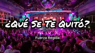 Fuerza Regida - ¿Qué Se Te Quitó? (Letras/Lyrics)