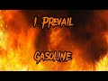 I Prevail Gasoline Lyrics