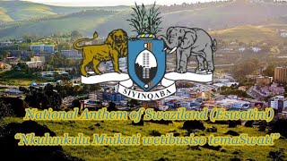 National Anthem of Swaziland (Eswatini) - “Nkulunkulu Mnikati wetibusiso temaSwati”