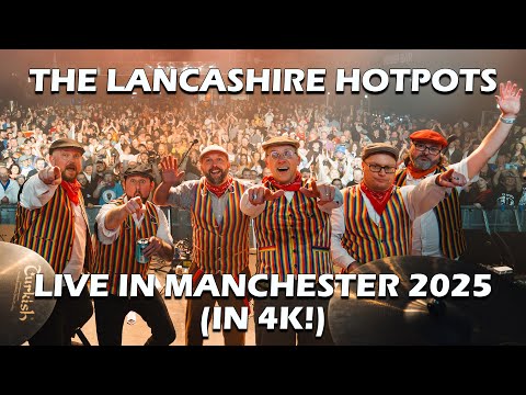 The Lancashire Hotpots - Live In Manchester 2025 (In 4K!)