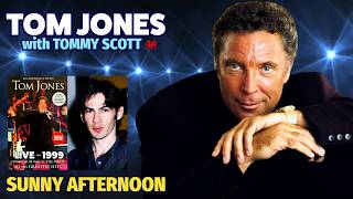 Tom Jones - Sunny Afternoon (LIVE with Tommy Scott - 1999)