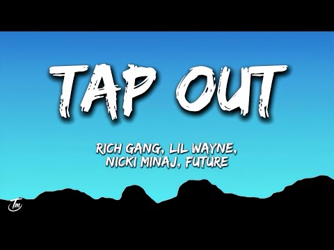 Rich Gang, Lil Wayne, Birdman, Mack Maine, Nicki Minaj, Future - Tapout (Lyrics)