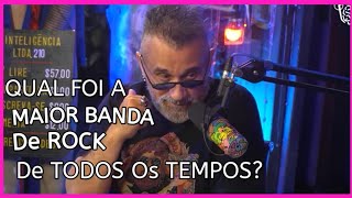 E QUAL FOI A MAIOR BANDA DE ROCK DE TODOS OS TEMPOS | RÉGIS TADEU - Inteligência Ltda