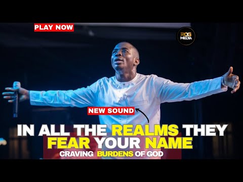NEW SOUND: IN ALL THE REALMS THEY FEAR YOUR NAME | THEOPHILUS SUNDAY CHANT,WORSHIP & PRAYER SESSION
