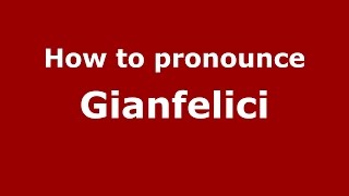 How to pronounce Gianfelici