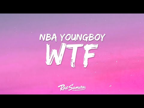NBA YoungBoy - WTF (Lyrics) ft. Nicki Minaj