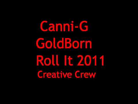 Canni-G ft GoldBorn - Roll It 2011 (Official)
