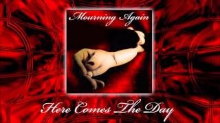 Mourning Again - Here Comes The Day