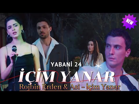 Rojbin Erden & Asi Kız - İçim Yanar / YABANİ 24. Bölüm (Yabani Tüm Şarkıları Müzik) Yabani 25. Bölüm