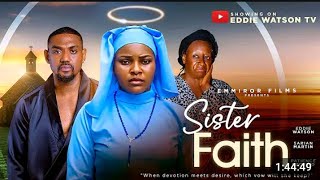 SISTERS FAITH – EDDIE WATSON, SARIAN MARTIN​, PATIENCE  OZOKWOR, 2025 nollywood trending movie