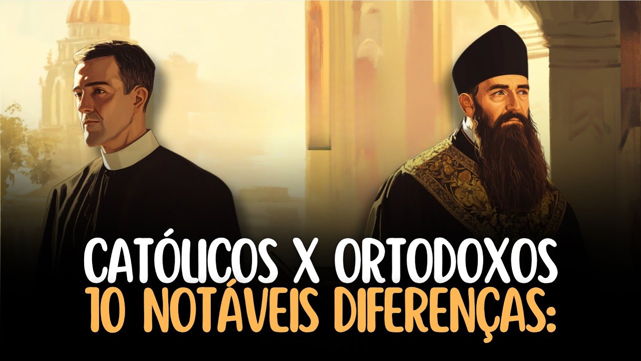 Católicos X Ortodoxos - 10 Diferenças