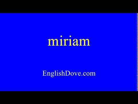 How to pronounce miriam in American English.